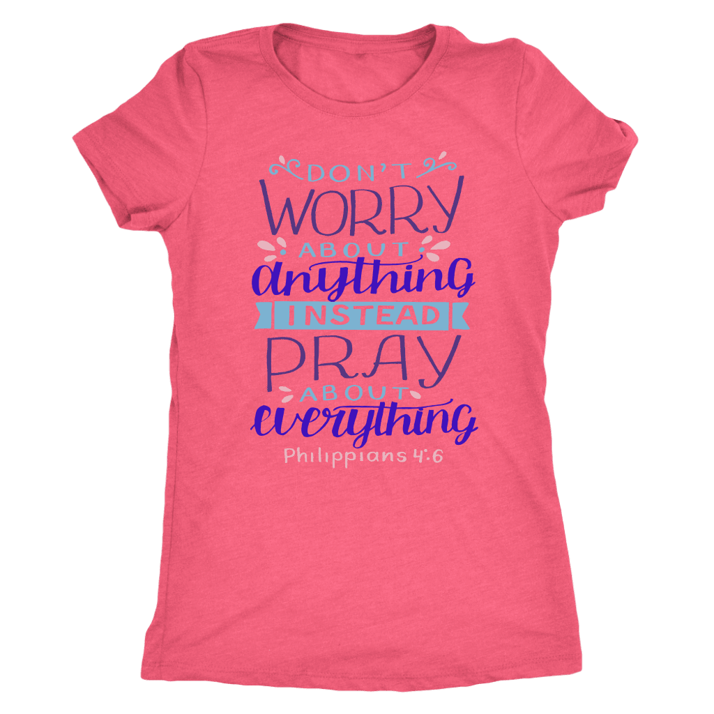 Don't Worry!, Philippians 4:6 T-shirt Next Level Womens Triblend Vintage Light Pink S