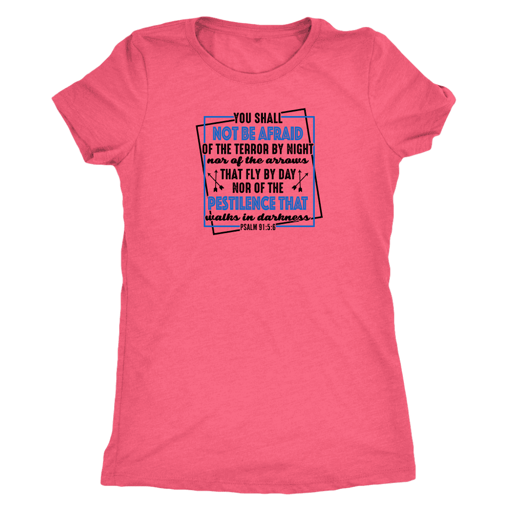 You shall not be afraid. Psalm 91 5-6 Black Womens T-shirt Next Level Womens Triblend Vintage Light Pink S