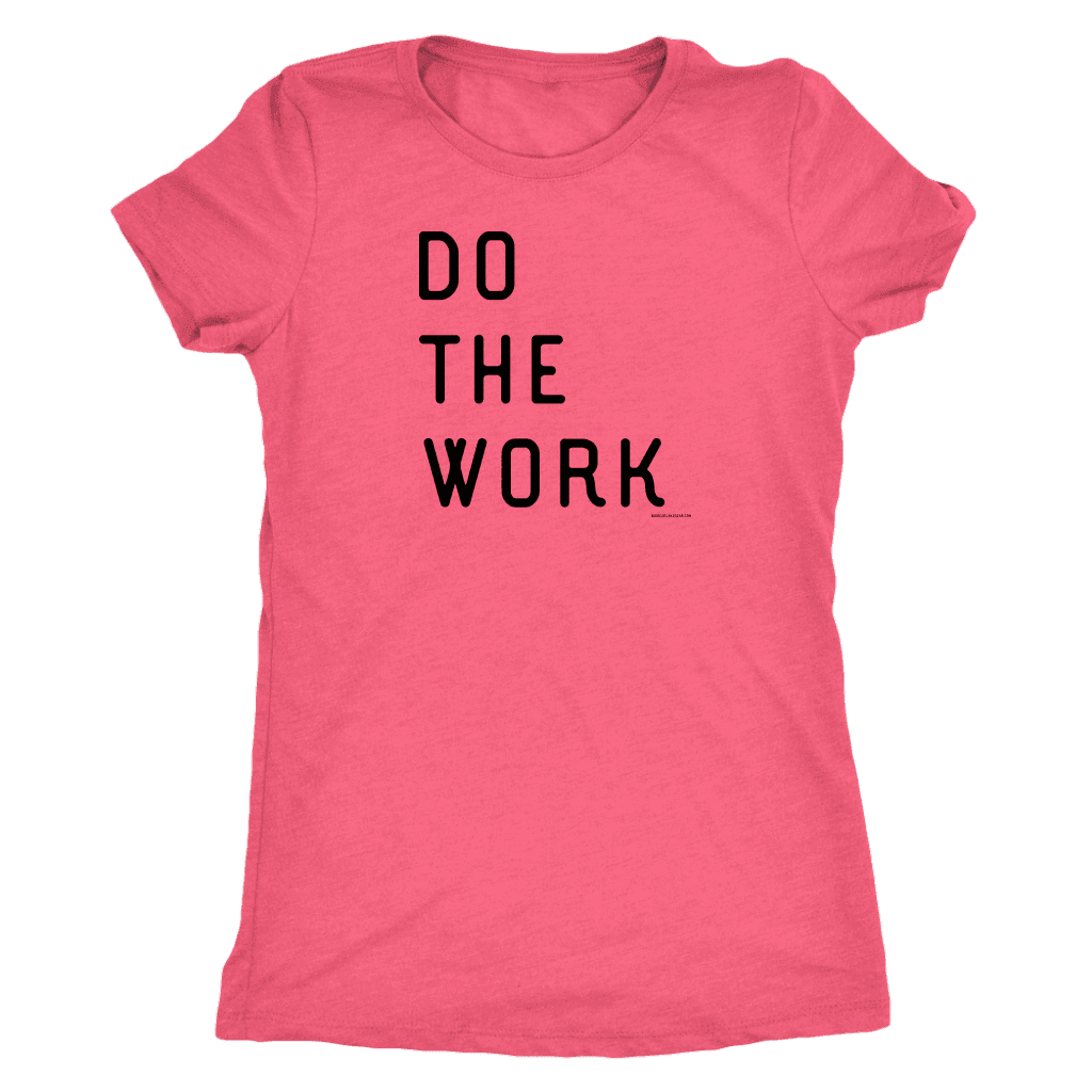 Do The Work | Womens | Black Print T-shirt Next Level Womens Triblend Vintage Light Pink S