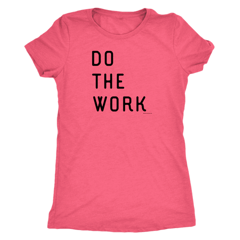 Image of Do The Work | Womens | Black Print T-shirt Next Level Womens Triblend Vintage Light Pink S