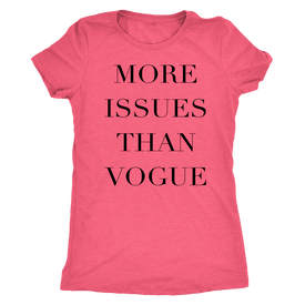 More Issue Than Vogue | Womens Shirt