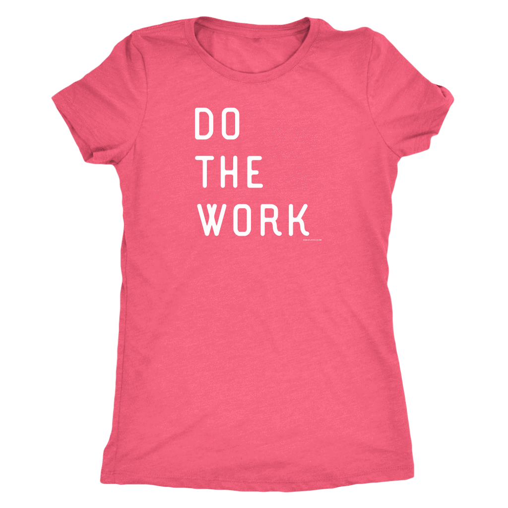 Do The Work | Womens | White Print T-shirt Next Level Womens Triblend Vintage Light Pink S