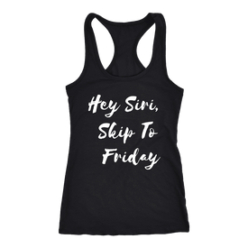 Hey Siri, Skip to Friday T-shirt Next Level Racerback Tank Black XS