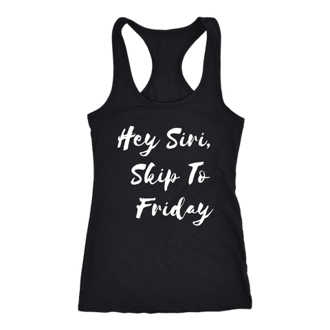 Image of Hey Siri, Skip to Friday T-shirt Next Level Racerback Tank Black XS