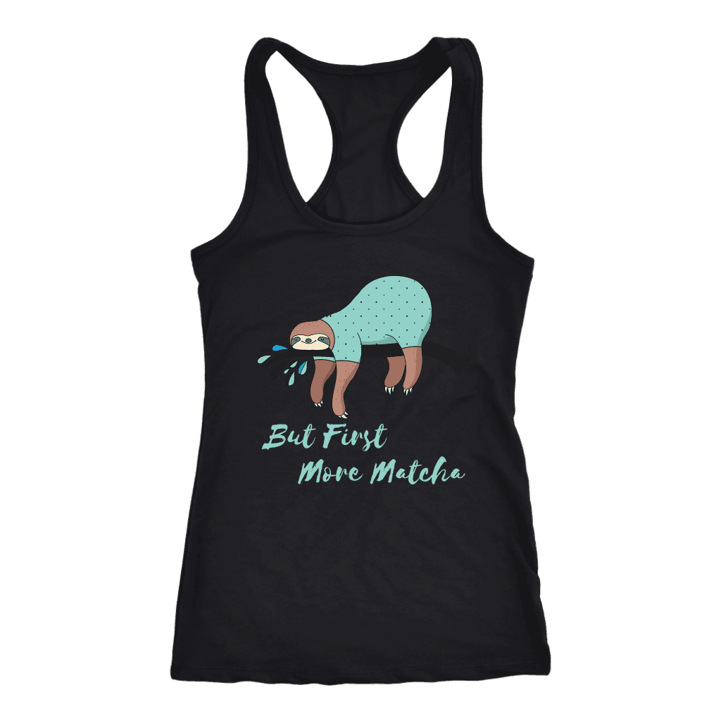 "More Matcha" Funny Sloth Shirt Womens T-shirt Next Level Racerback Tank Black XS