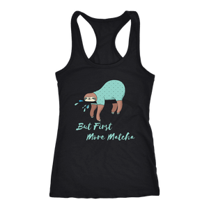 "More Matcha" Funny Sloth Shirt Womens T-shirt Next Level Racerback Tank Black XS