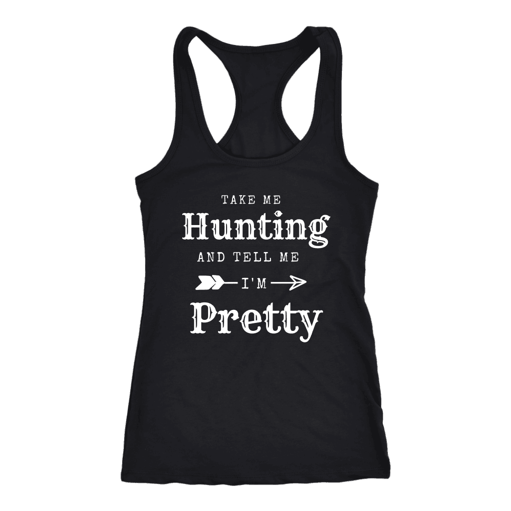 Take Me Hunting, Tell Me I'm Pretty T-shirt Next Level Racerback Tank Black XS