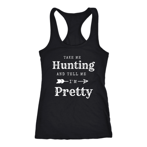 Image of Take Me Hunting, Tell Me I'm Pretty T-shirt Next Level Racerback Tank Black XS