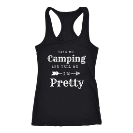 Take Me Camping, Tell Me I'm Pretty Womens Shirt