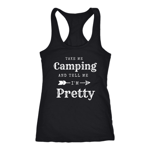 Image of Take Me Camping, Tell Me I'm Pretty Womens Shirt T-shirt Next Level Racerback Tank Black XS