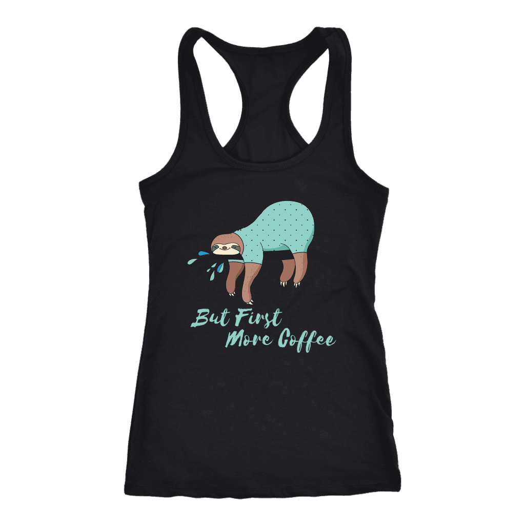 "More Coffee" Funny Sloth Shirts T-shirt Next Level Racerback Tank Black XS