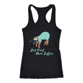 "More Coffee" Funny Sloth Shirts T-shirt Next Level Racerback Tank Black XS