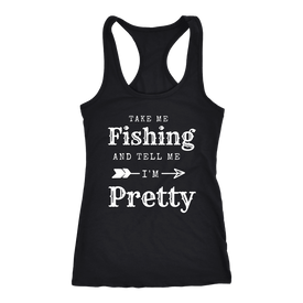Take Me Fishing, Tell Me I'm Pretty Womens Shirt