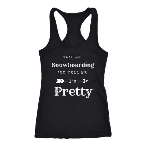 Image of Take Me Snowboarding, Tell Me I'm Pretty Womens Shirt T-shirt Next Level Racerback Tank Black XS