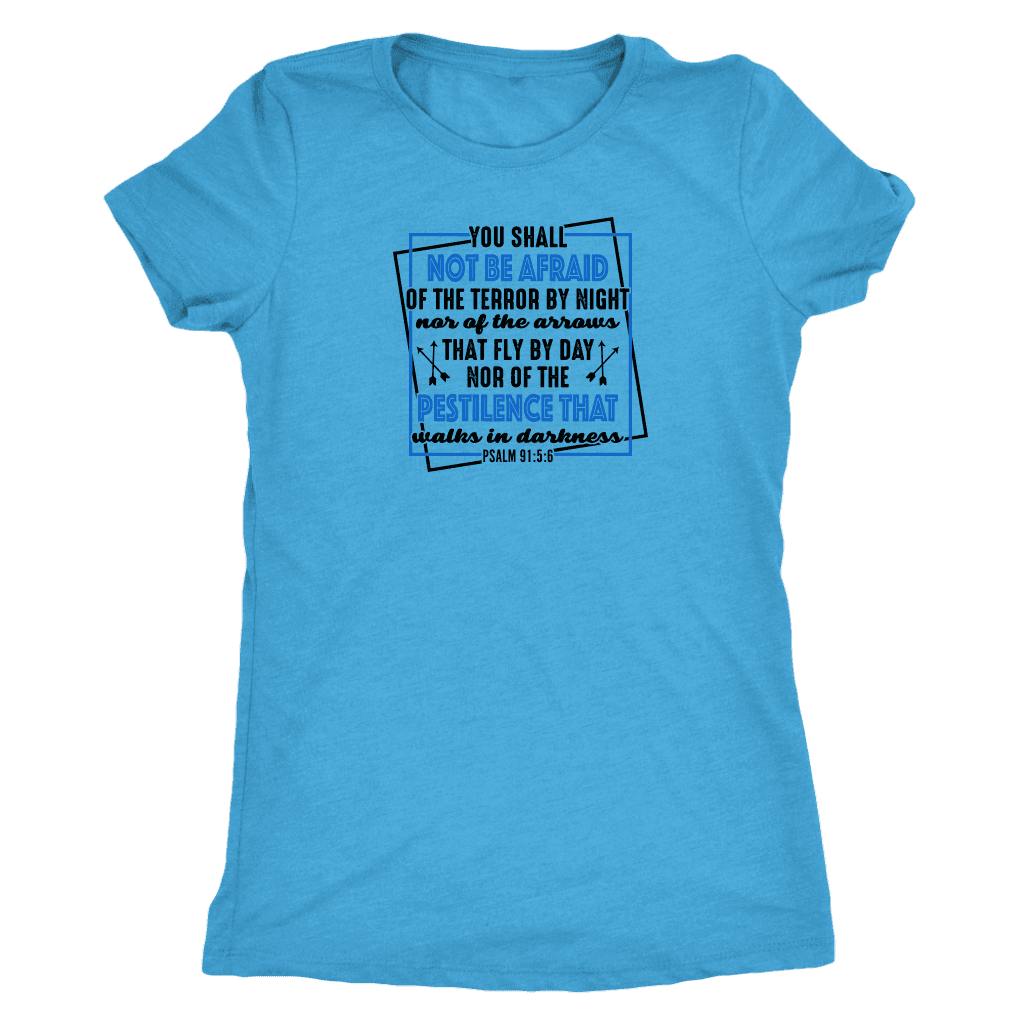 You shall not be afraid. Psalm 91 5-6 Black Womens T-shirt Next Level Womens Triblend Vintage Turquoise S