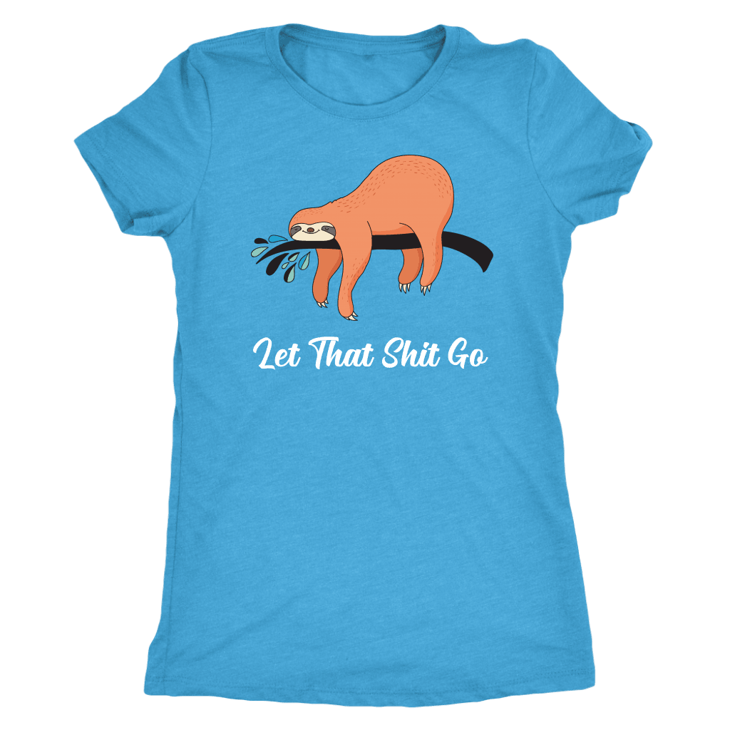 Let That Shit Go Womens T-shirt Next Level Womens Triblend Vintage Turquoise S