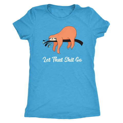 Image of Let That Shit Go Womens T-shirt Next Level Womens Triblend Vintage Turquoise S