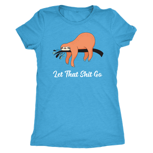 Let That Shit Go Womens T-shirt Next Level Womens Triblend Vintage Turquoise S