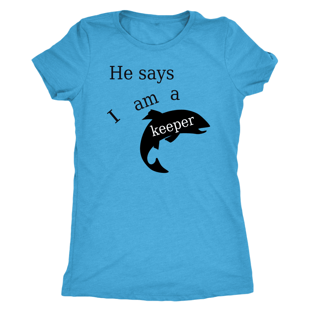 He Says I Am A Keeper T-shirt Next Level Womens Triblend Vintage Turquoise S