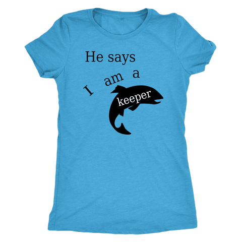 Image of He Says I Am A Keeper T-shirt Next Level Womens Triblend Vintage Turquoise S