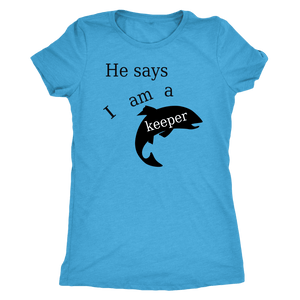 He Says I Am A Keeper T-shirt Next Level Womens Triblend Vintage Turquoise S