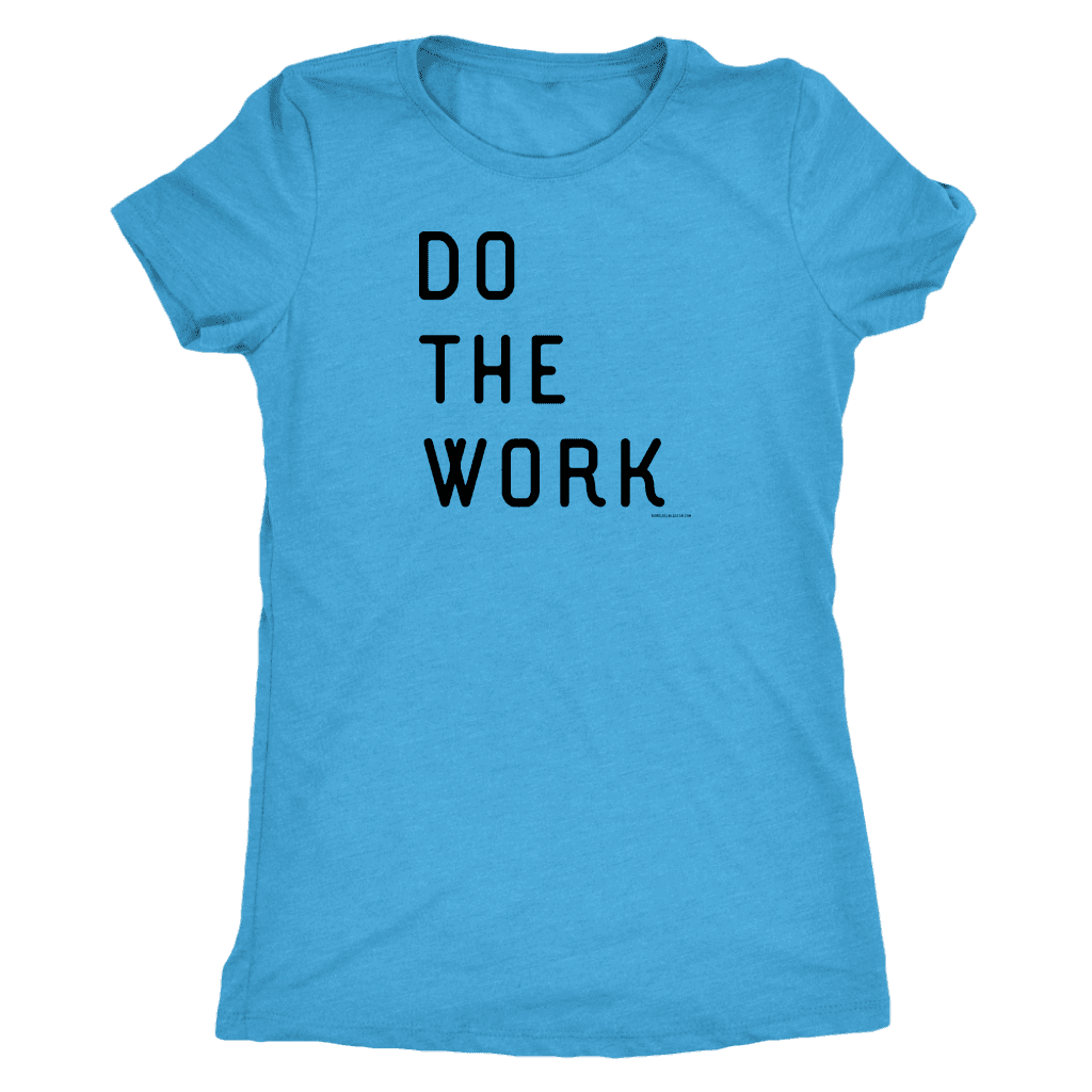 Do The Work | Womens | Black Print T-shirt Next Level Womens Triblend Vintage Turquoise S