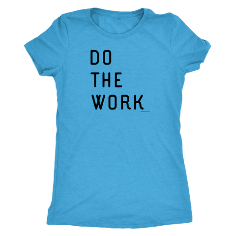 Image of Do The Work | Womens | Black Print T-shirt Next Level Womens Triblend Vintage Turquoise S