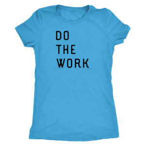 Do The Work | Womens | Black Print T-shirt Next Level Womens Triblend Vintage Turquoise S