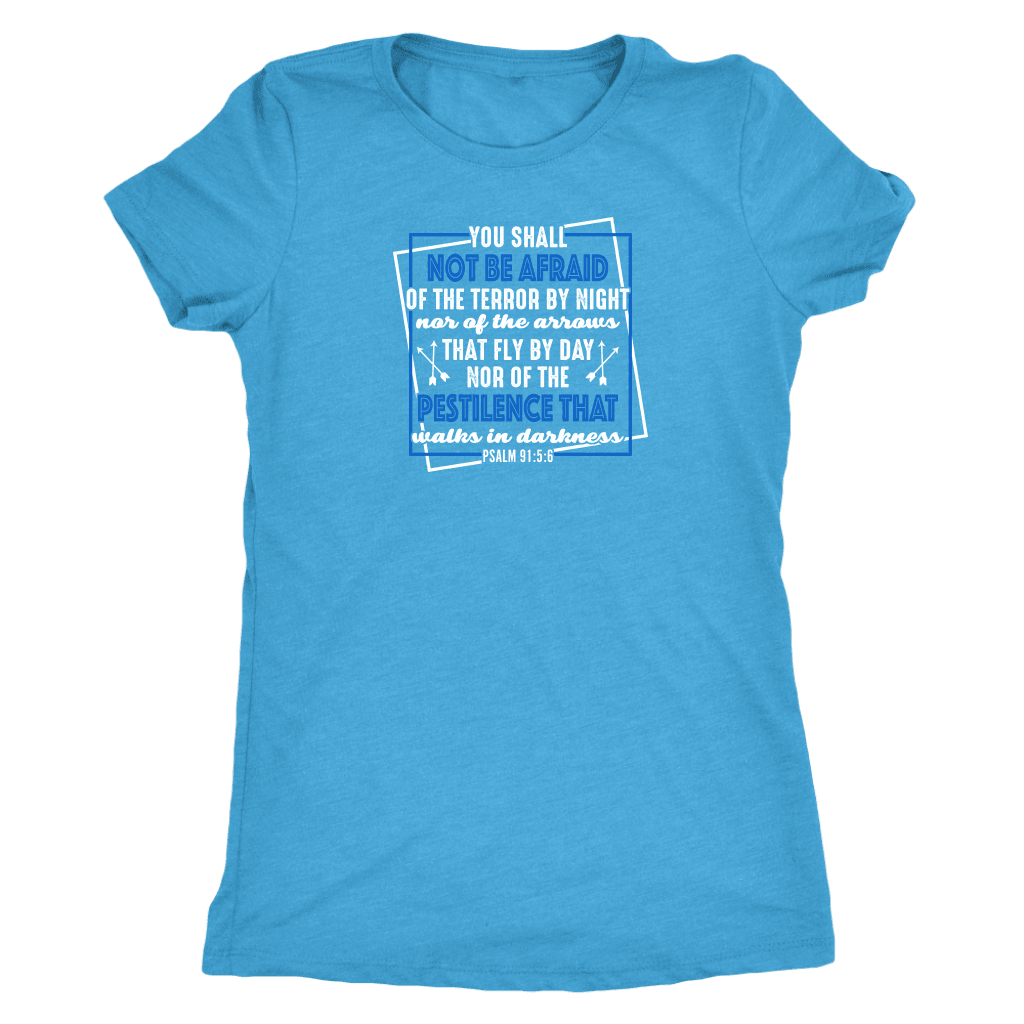 You shall not be afraid. Pslam 91: 5-6 Womens White T-shirt Next Level Womens Triblend Vintage Turquoise S
