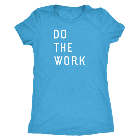 Image of Do The Work | Womens | White Print T-shirt Next Level Womens Triblend Vintage Turquoise S
