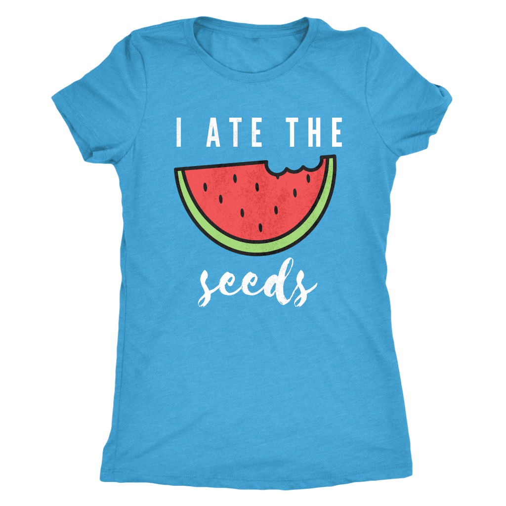 I Ate The Seeds... T-shirt Next Level Womens Triblend Vintage Turquoise S