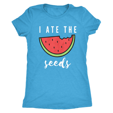 Image of I Ate The Seeds... T-shirt Next Level Womens Triblend Vintage Turquoise S