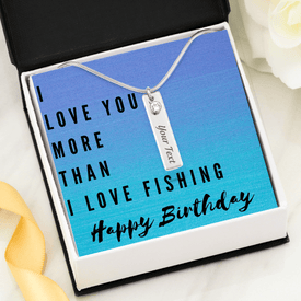 I Love You More Than I Love Fishing Jewelry 