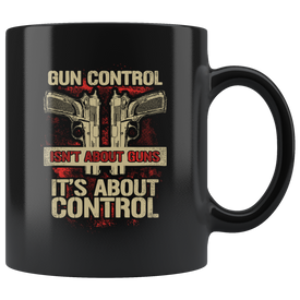 Gun Control is About Control | Black Mug