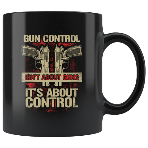 Image of Gun Control is About Control | Black Mug