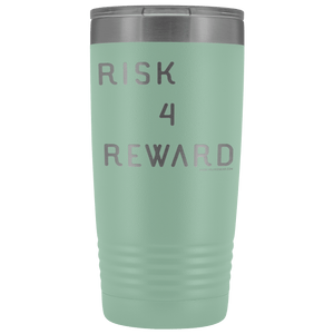 Risk 4 Reward | Try Things and Get Rewards | 20 oz Tumbler Tumblers Teal 