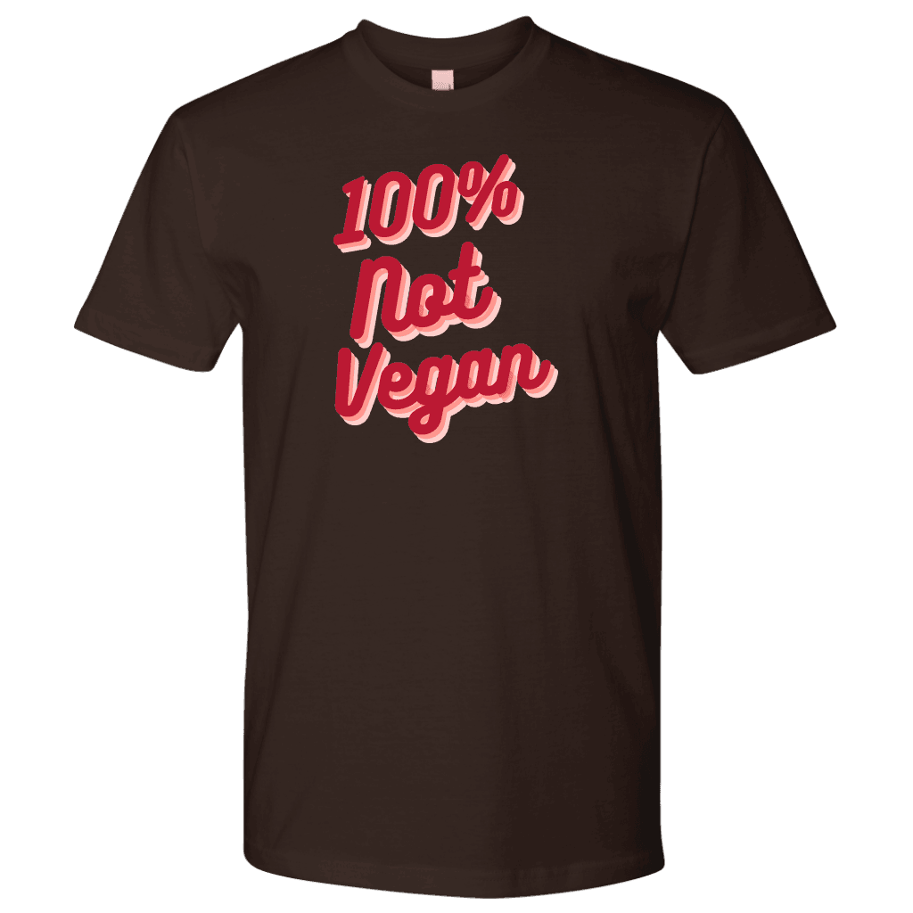 100% Not Vegan Funny Keto Carnivore Shirt T-shirt Next Level Mens Shirt Dark Chocolate S
