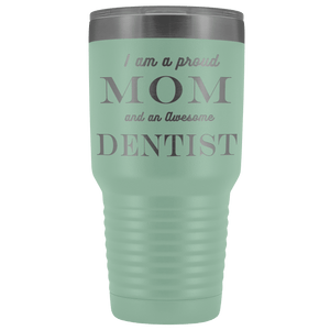 Proud Mom, Awesome Dentist Tumblers Teal 