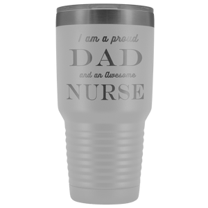 Proud Dad, Awesome Nurse Tumblers White 