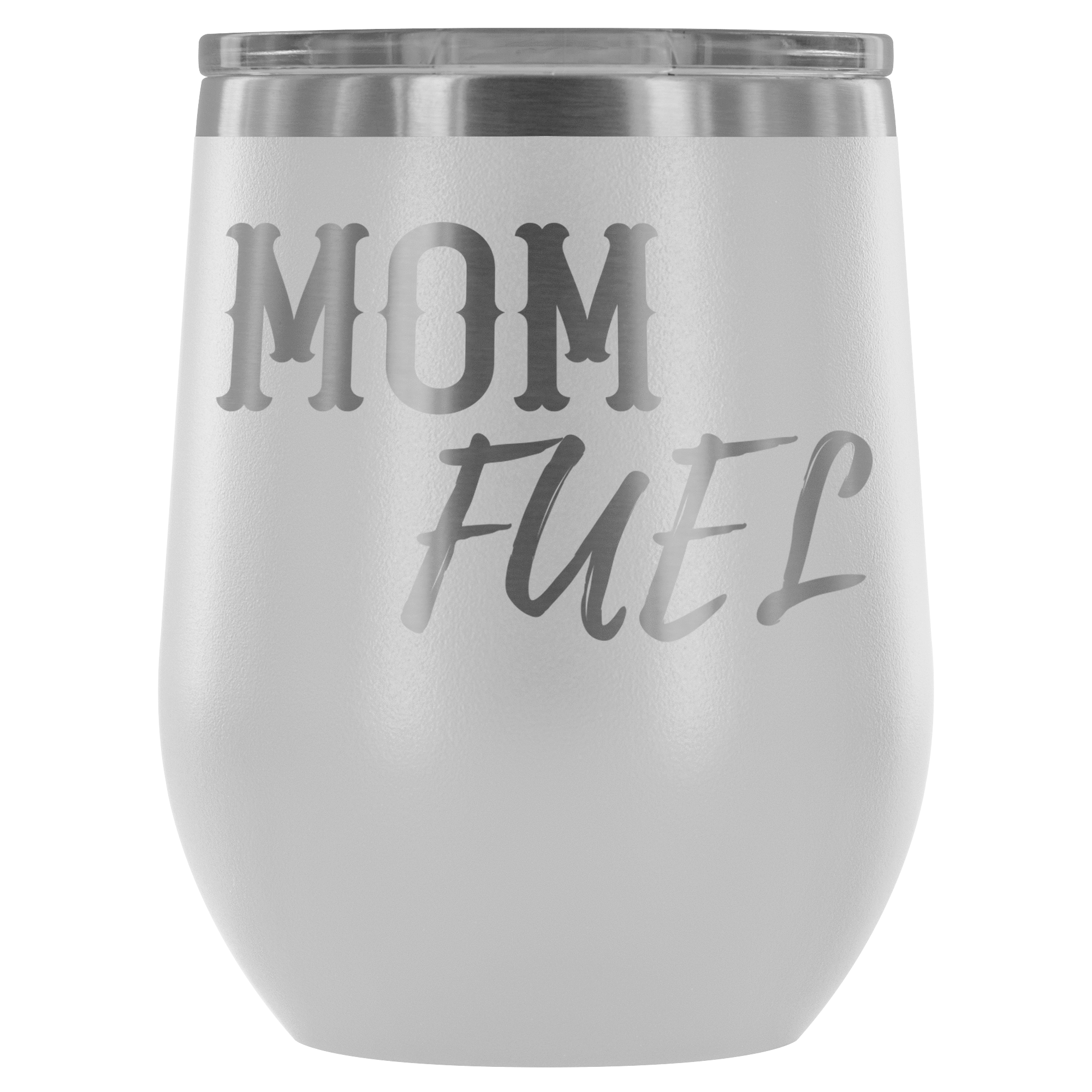 Premium Etched Wine Tumbler, "Mom Fuel" Wine Tumbler White 