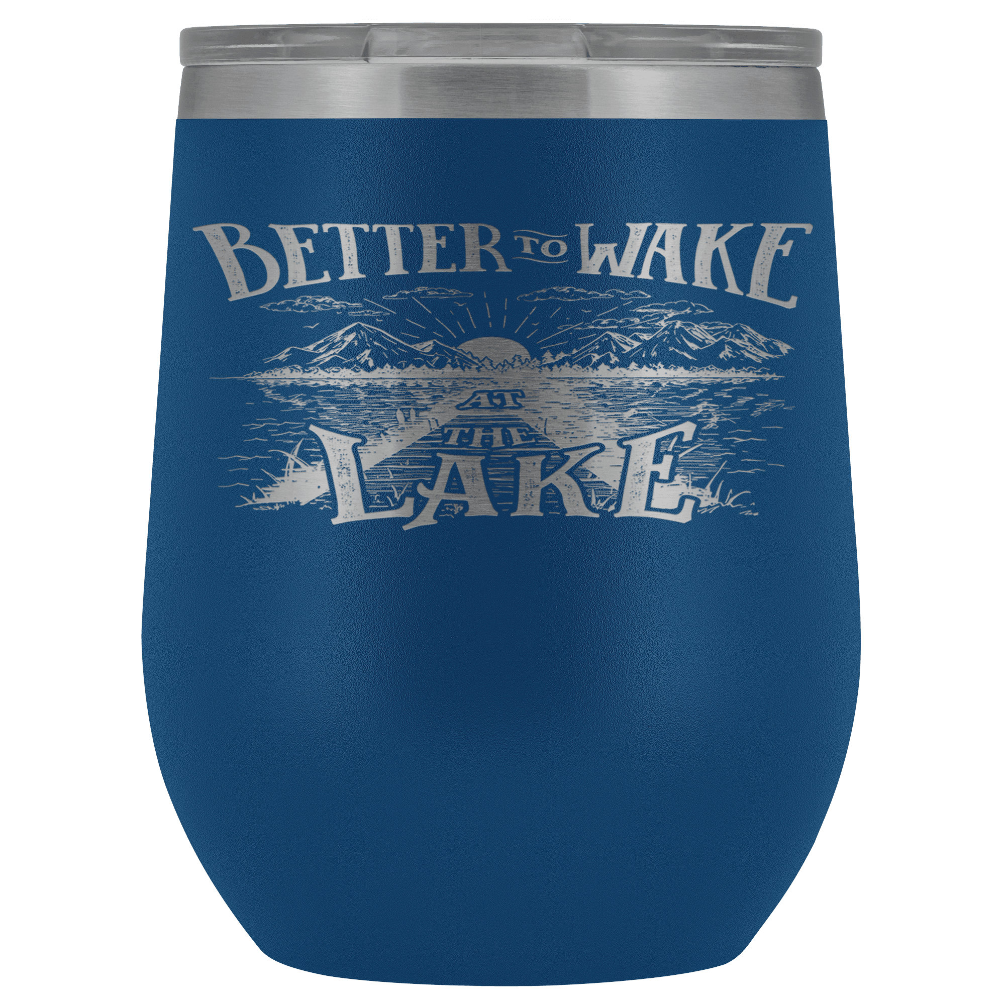 Better to Wake at the Lake | Wine Tumbler Wine Tumbler Blue 