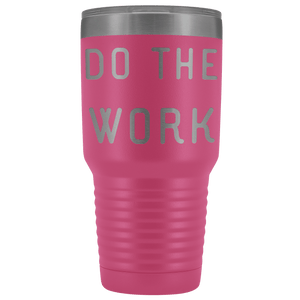 Do The Work | That Is The Secret Tumblers Pink 