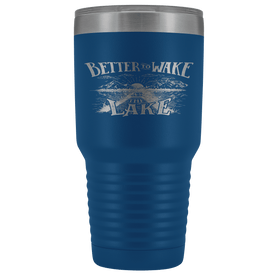 Better to Wake at the Lake | 30oz Tumbler