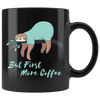 Sleepy Sloth Needs Coffee Drinkware More Coffee 