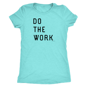 Do The Work | Womens | Black Print T-shirt Next Level Womens Triblend Tahiti Blue S