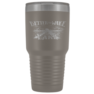 Better to Wake at the Lake | 30oz Tumbler Tumblers Pewter 