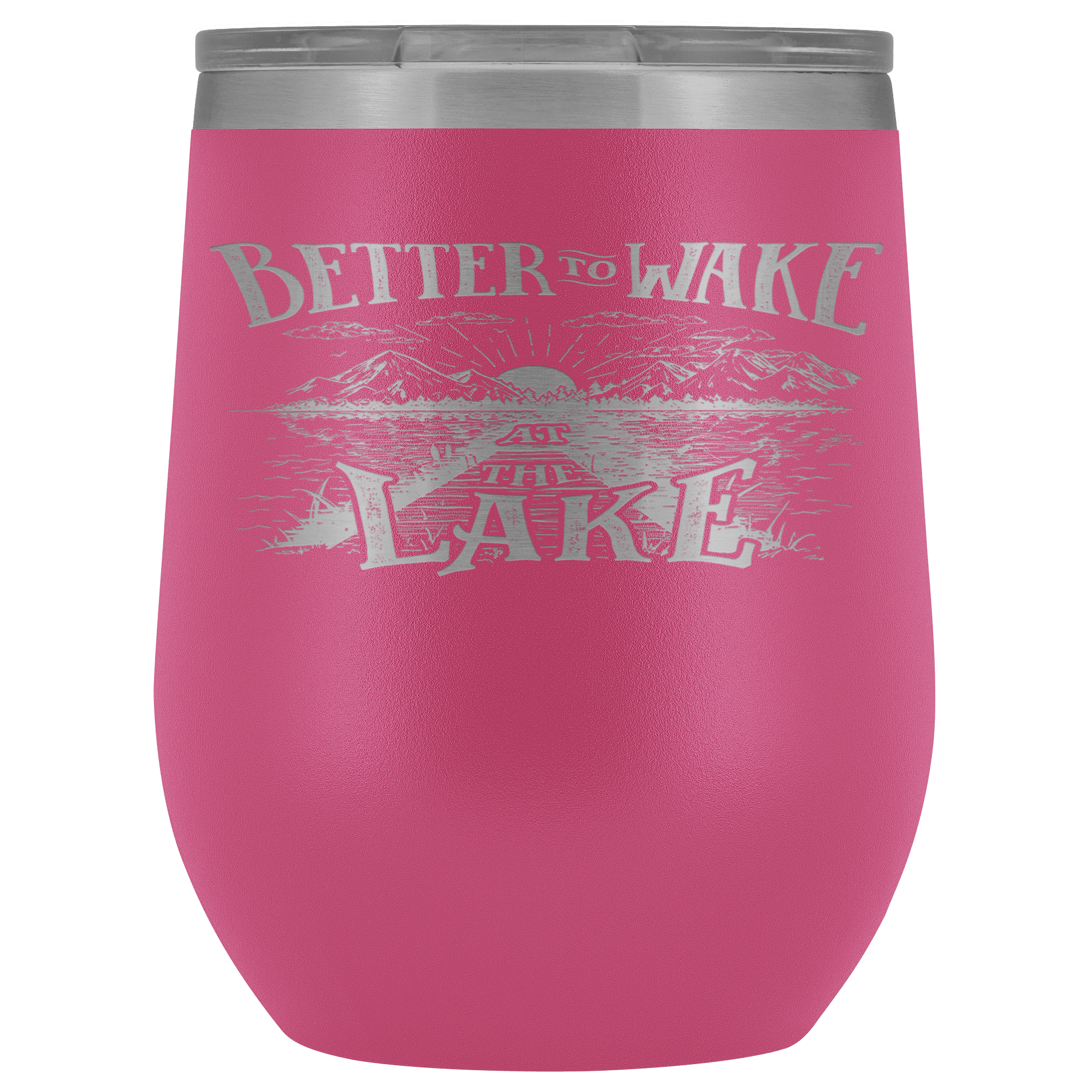 Better to Wake at the Lake | Wine Tumbler Wine Tumbler Pink 