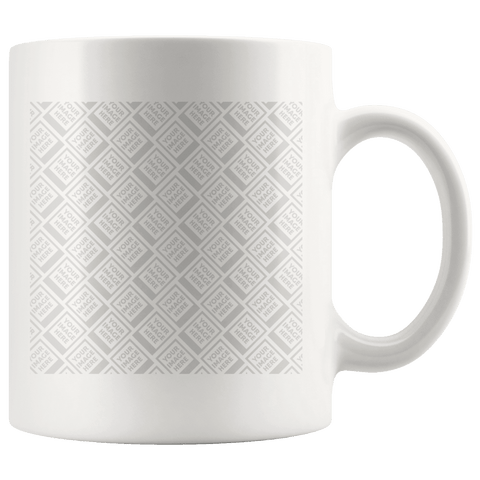 Image of Build Your Own Coffee Mug, Perfect for YOUR Custom Image Drinkware Template Personalized 11oz Mug - White 