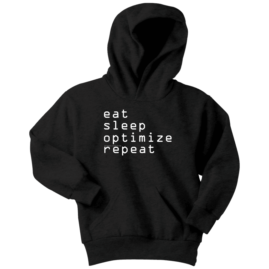 eat, sleep, optimize repeat Hoodie V.1 T-shirt Youth Hoodie Black XS