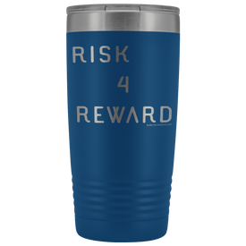 Risk 4 Reward | Try Things and Get Rewards | 20 oz Tumbler